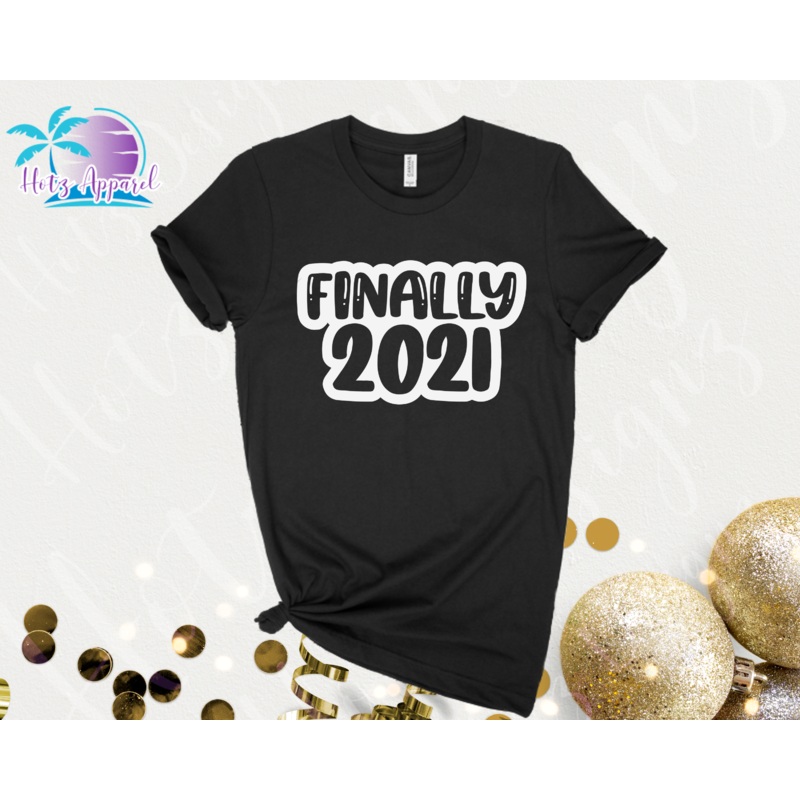 New Year Finally 2021 Unisex Shirt