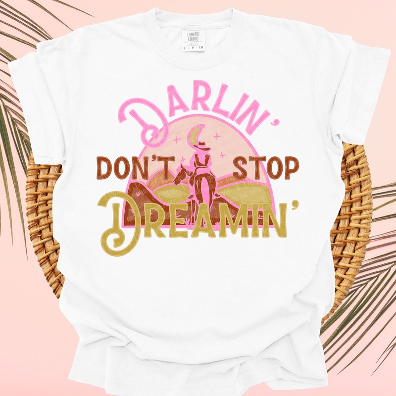 DARLIN DONT STOP DREAMIN|Pocket 4″|Infant 6″|Toddler 7″|Youth 8.5″|Adult 11″|Adult 12″