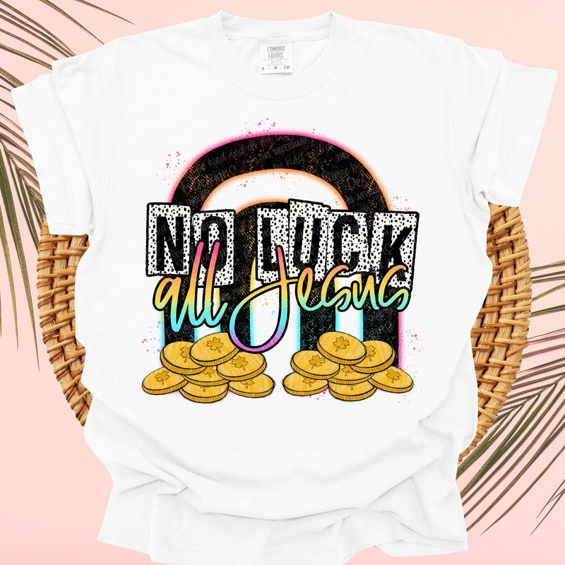 NO LUCK ALL JESUS|Pocket 4″|Infant 6″|Toddler 7″|Youth 8.5″|Adult 11″|Adult 12″