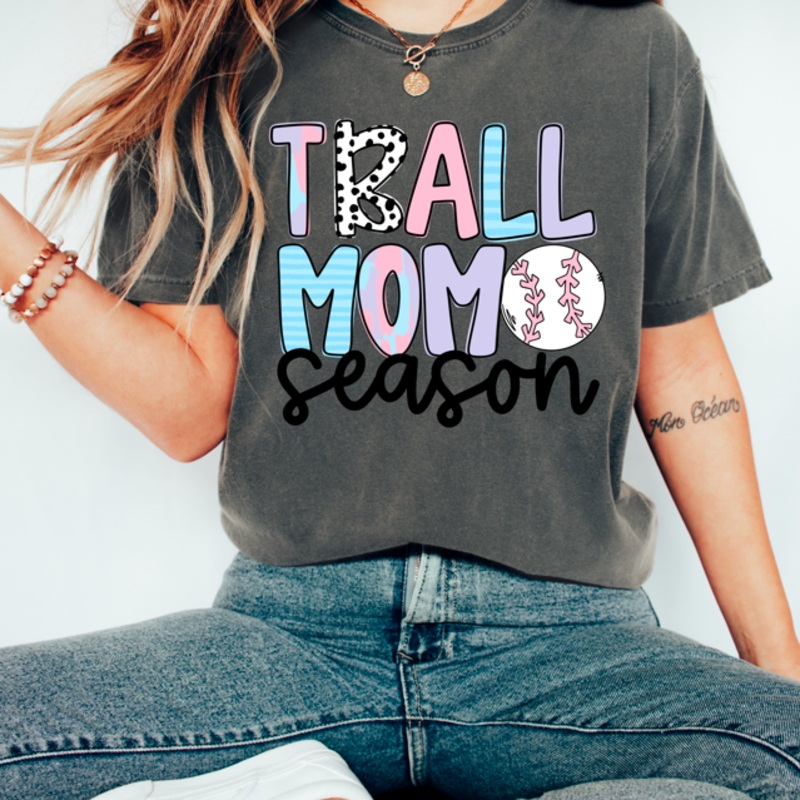 T BALL MOM SEASON|Pocket 4″|Infant 6″|Toddler 7″|Youth 8.5″|Adult 11″|Adult 12″