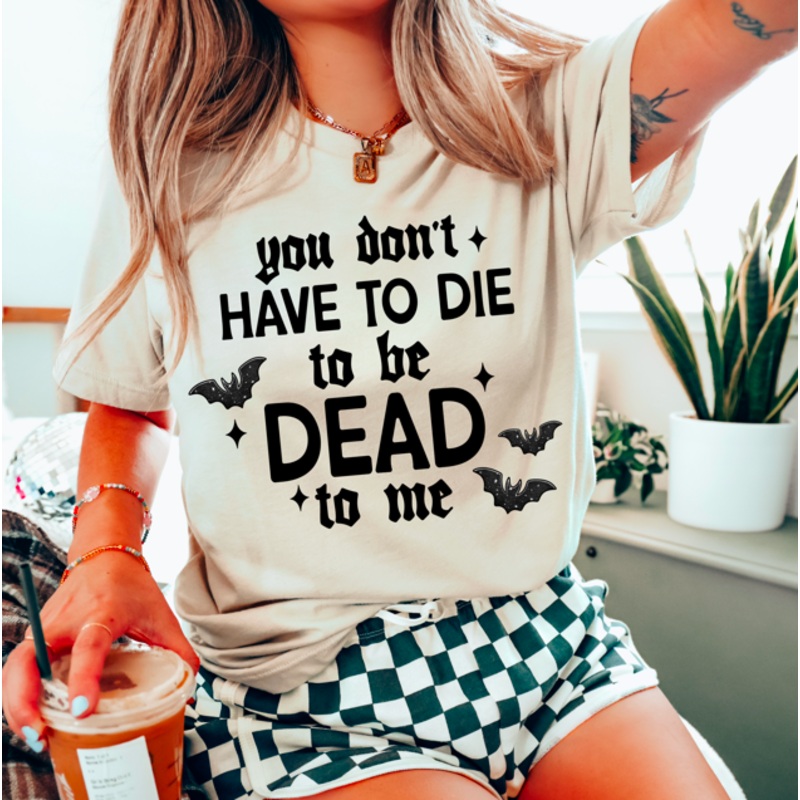 YOU DON’T HAVE TO DIE|Pocket 4″|Infant 6″|Toddler 7″|Youth 8.5″|Adult 11″|Adult 12″