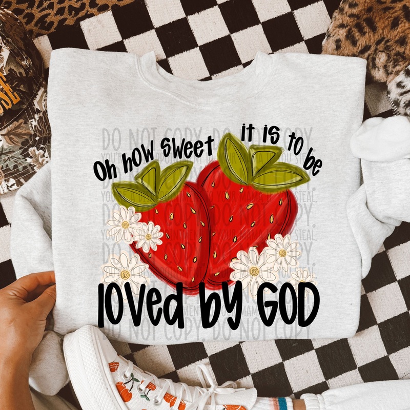 OH HOW SWEET IT IS TO BE LOVED BY GOD