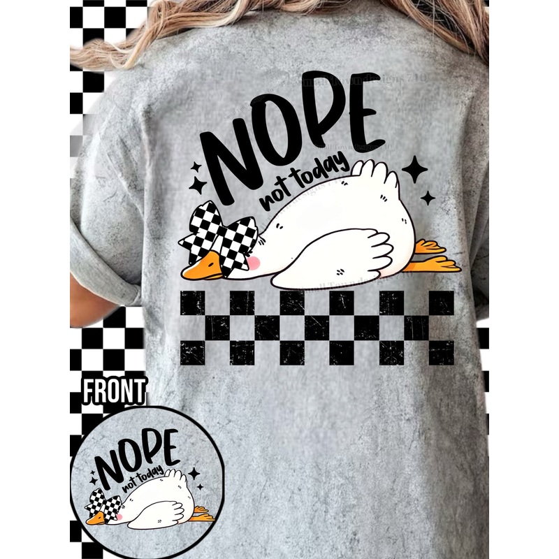 NOT TODAY GOOSE BACK|Pocket 4″|Infant 6″|Toddler 7″|Youth 8.5″|Adult 11″|Adult 12″