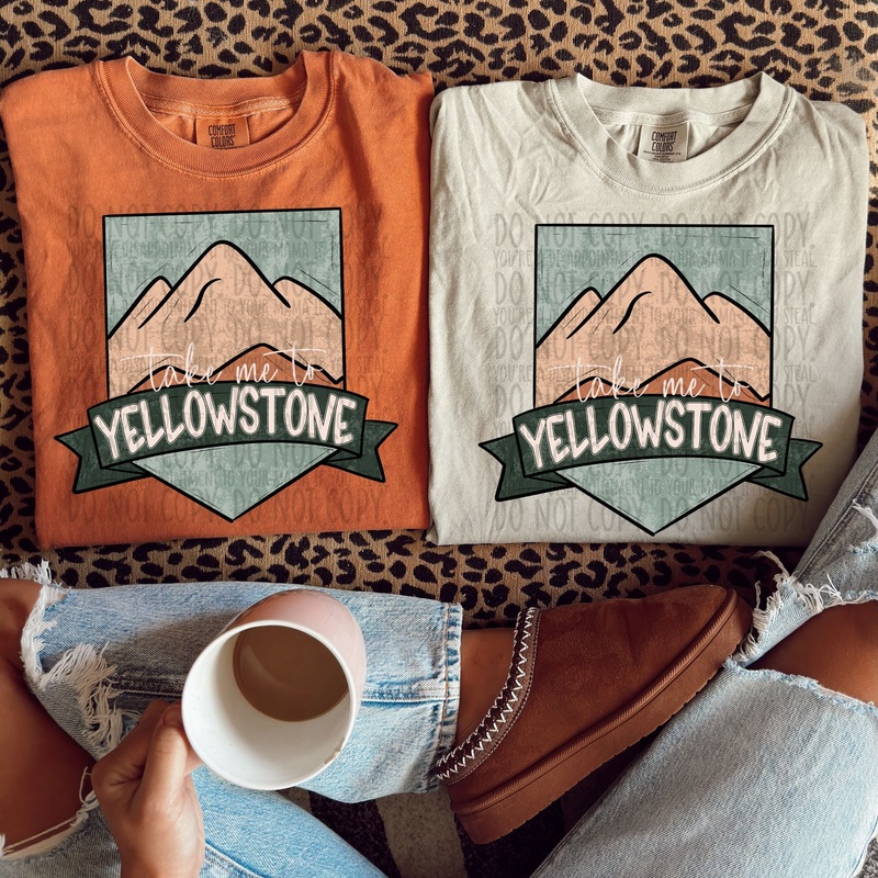TAKE ME TO YELLOWSTONE|Pocket 4″|Infant 6″|Toddler 7″|Youth 8.5″|Adult 11″|Adult 12″