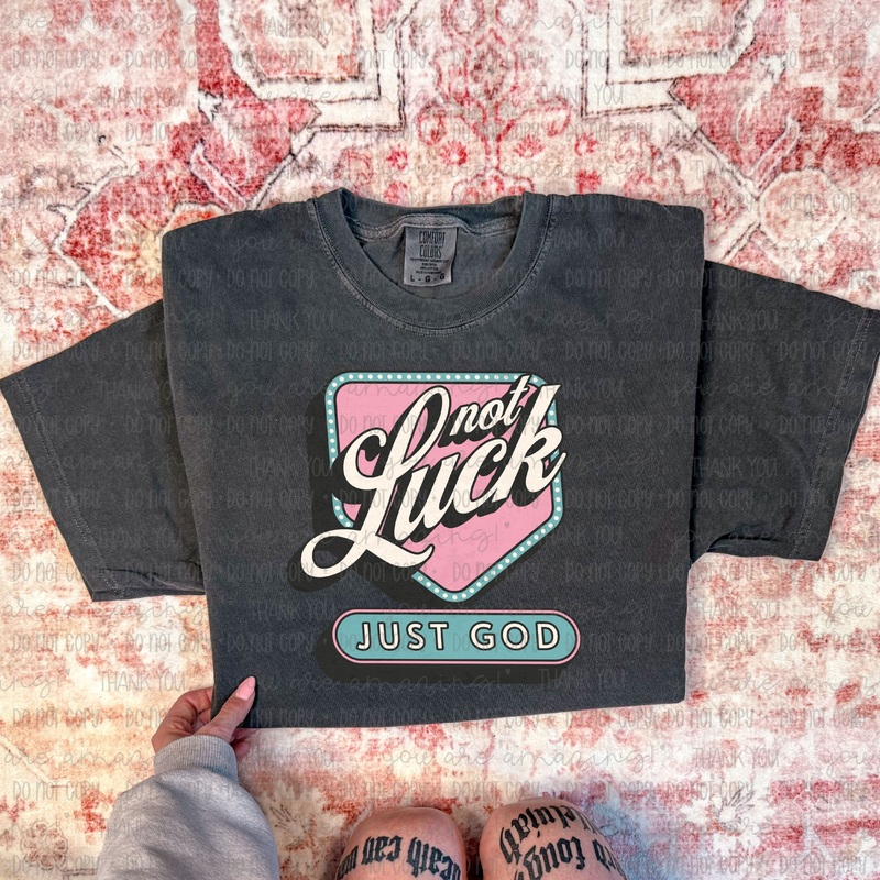 NOT LUCK JUST GOD|Pocket 4″|Infant 6″|Toddler 7″|Youth 8.5″|Adult 11″|Adult 12″