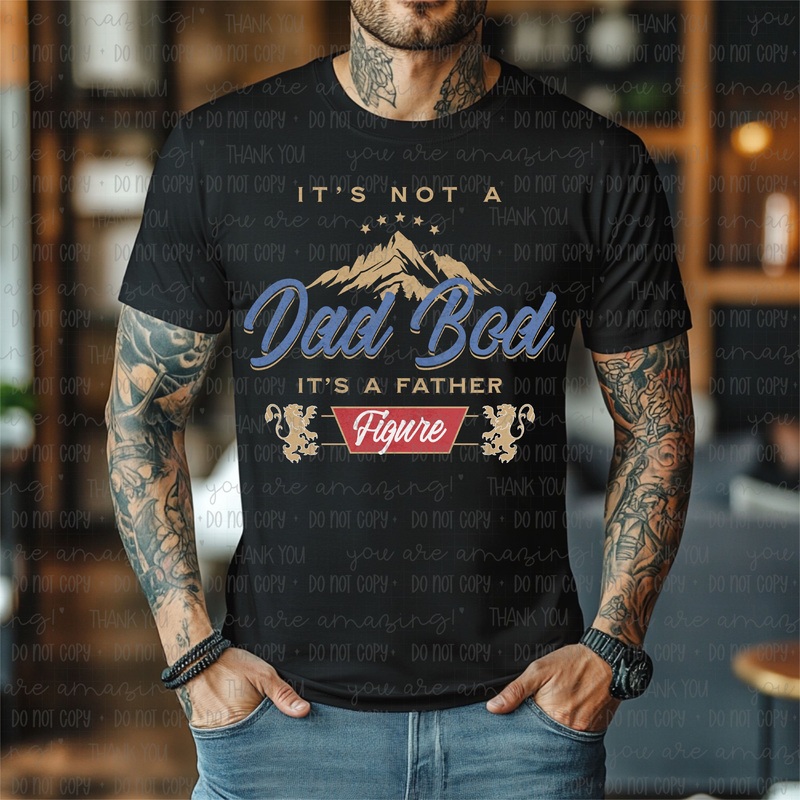 NOT A DAD BOD|Pocket 4″|Infant 6″|Toddler 7″|Youth 8.5″|Adult 11″|Adult 12″