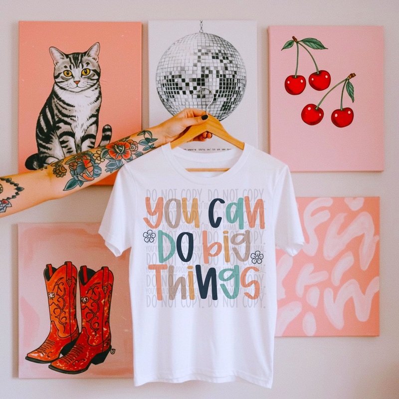 YOU CAN DO BIG THINGS DOODLE|Pocket 4″|Infant 6″|Toddler 7″|Youth 8.5″|Adult 11″|Adult 12″
