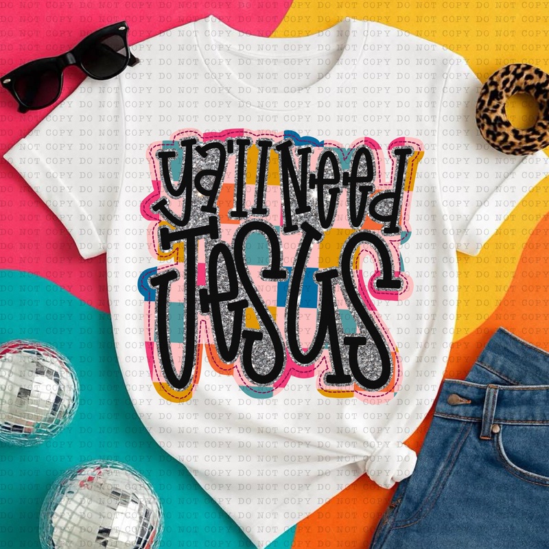 YALL NEED JESUS|Pocket 4″|Infant 6″|Toddler 7″|Youth 8.5″|Adult 11″|Adult 12″