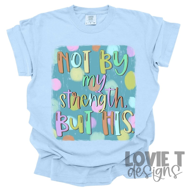 Not By My Strength But His|Pocket 3.5″-4″|Infant|Toddler|Youth 8.5|Adult 11″|Adult 12″