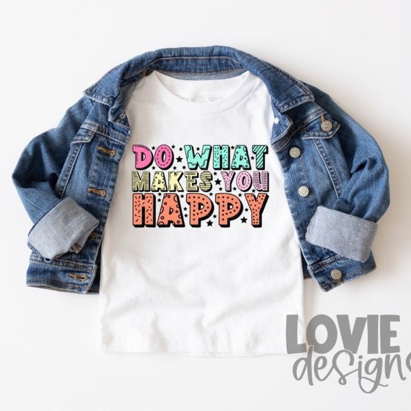 Do What Makes You Happy|Pocket|Infant|Toddler|Youth|Adult 11″|Adult 12″