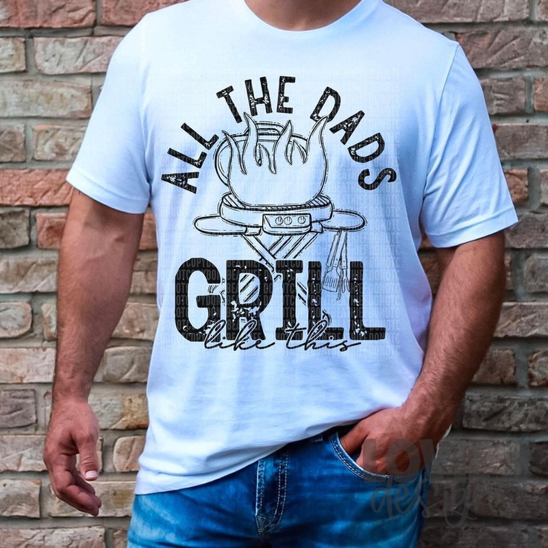 All The Girls Dad Grill Like This