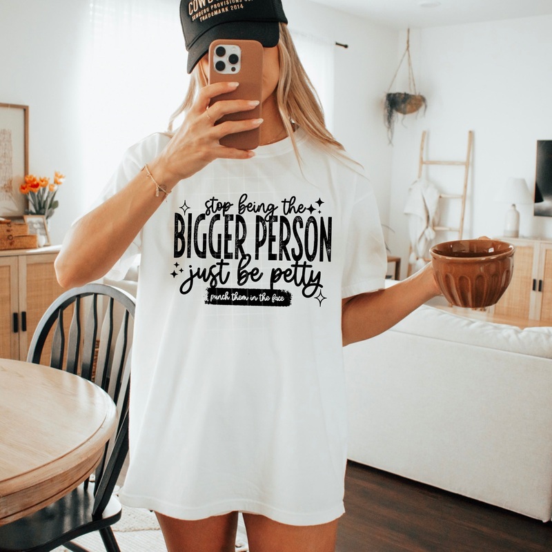 STOP BEING THE BIGGER PERSON|Pocket 4″|Infant 6″|Toddler 7″|Youth 8.5″|Adult 11″|Adult 12″
