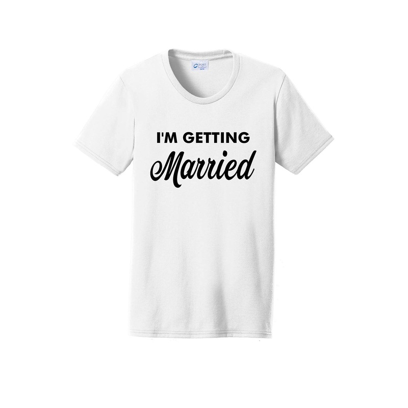 I’m Getting Married, So We’re Getting Drunk Shirts