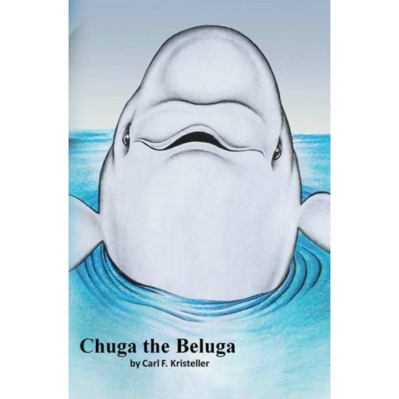 Chuga the Beluga (Book) by Carl F. Kristeller